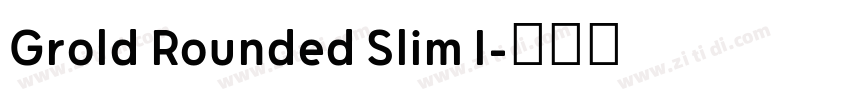 Grold Rounded Slim I字体转换